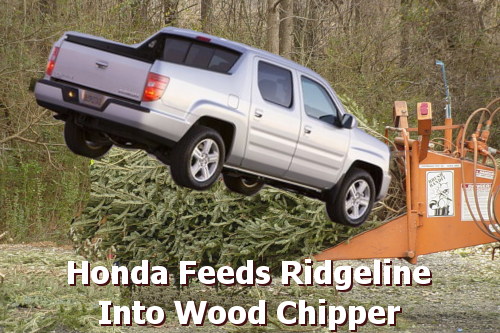 Honda's feedin' the Ridgeline into the ol' woodchipper in 2012